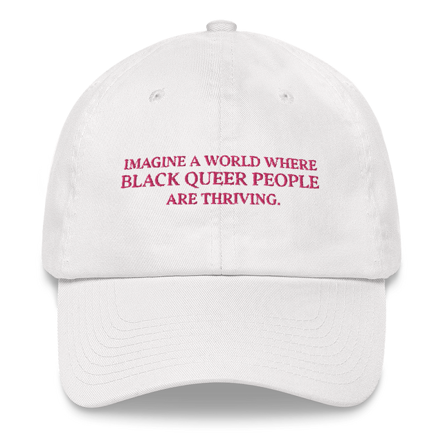 'Imagine A World Where Black Queer People Are Thriving' Embroidered Hat
